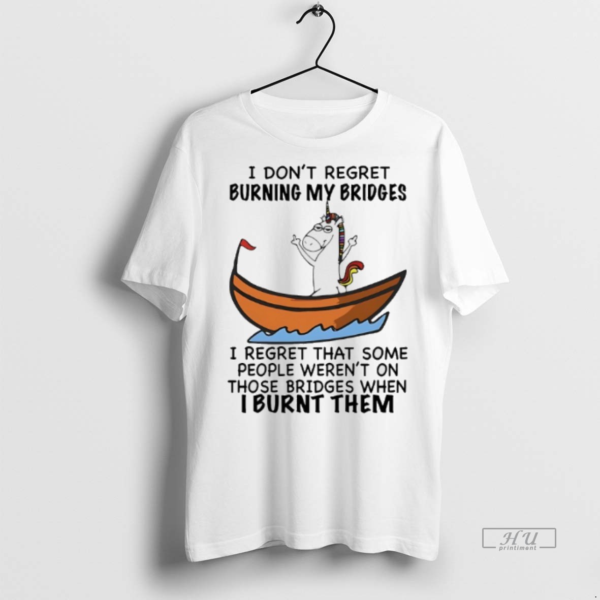 Officials Unicorn I Dont Regret Burning My Bridges I Regret That Some People Werent On Those Bridges When I Burnt Them Tee Shirt Sweater Hoodie