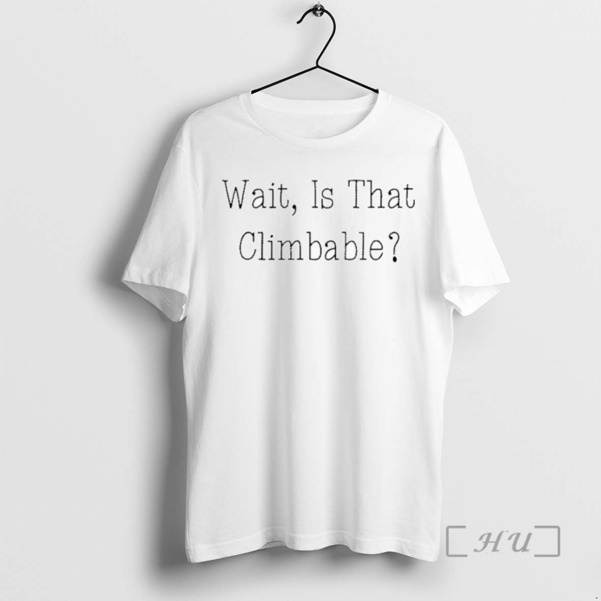 Officials Wait Is That Climbable T Shirts Sweater Hoodie
