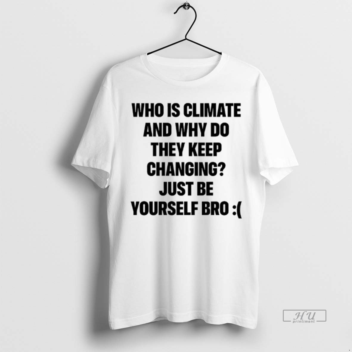 Officials Who Is Climate And Why Do They Keep Changing Tee Shirt Sweater Hoodie