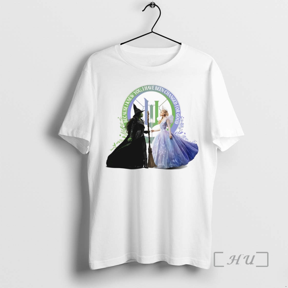 Officials Wicked For Good Elphaba And Glinda I Have Been Changed Shirts Sweater Hoodie