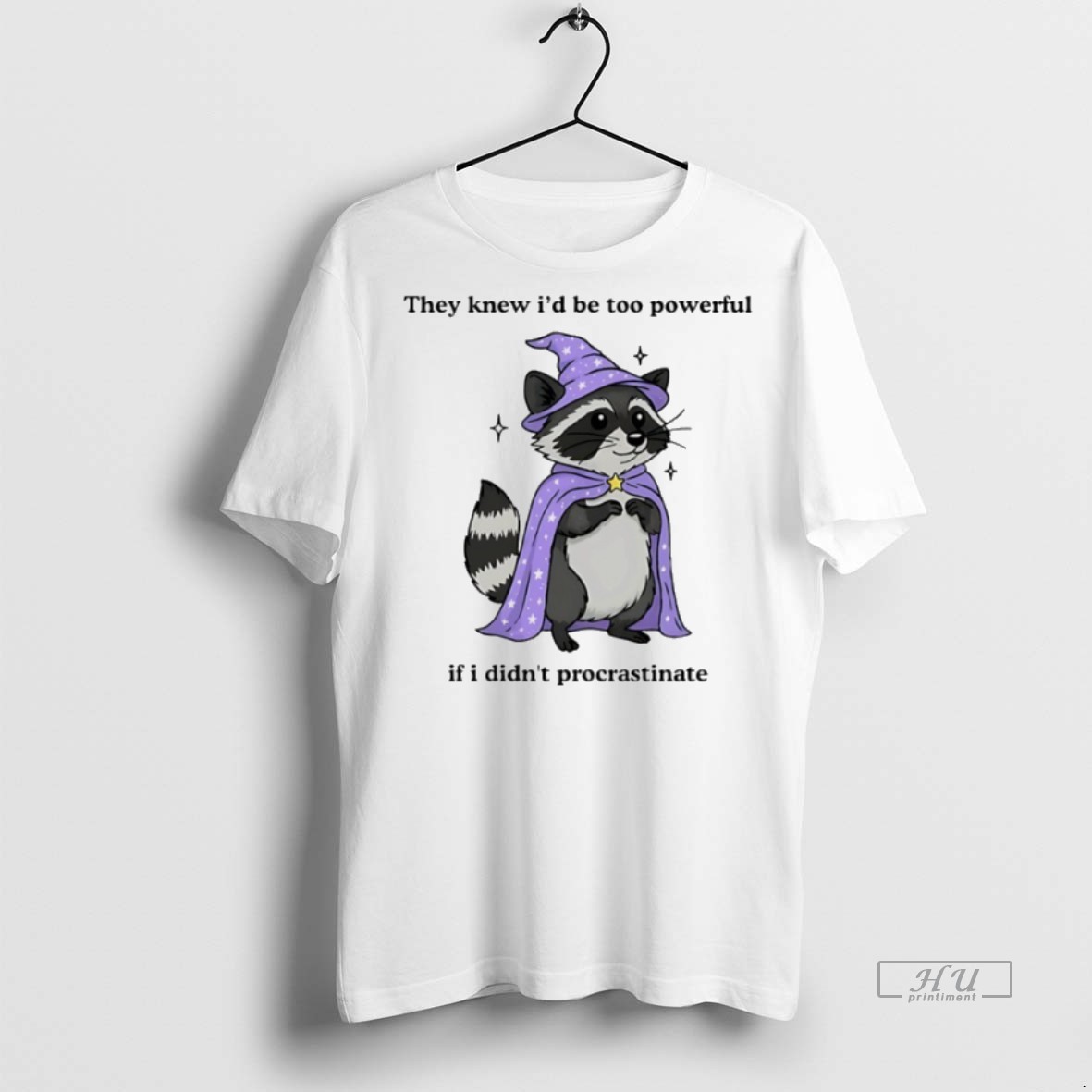 Officials Witch Raccoon They Knew Id Be Too Powerful If I Didnt Procrastinate Premium Tee Shirt Sweater Hoodie