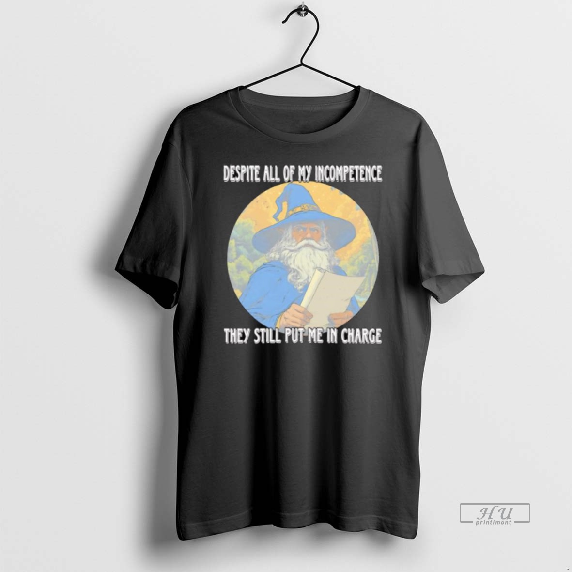 Officials Wizard Despite All Of My Incompetence They Still Put Me In Charge Tee Shirt Sweater Hoodie