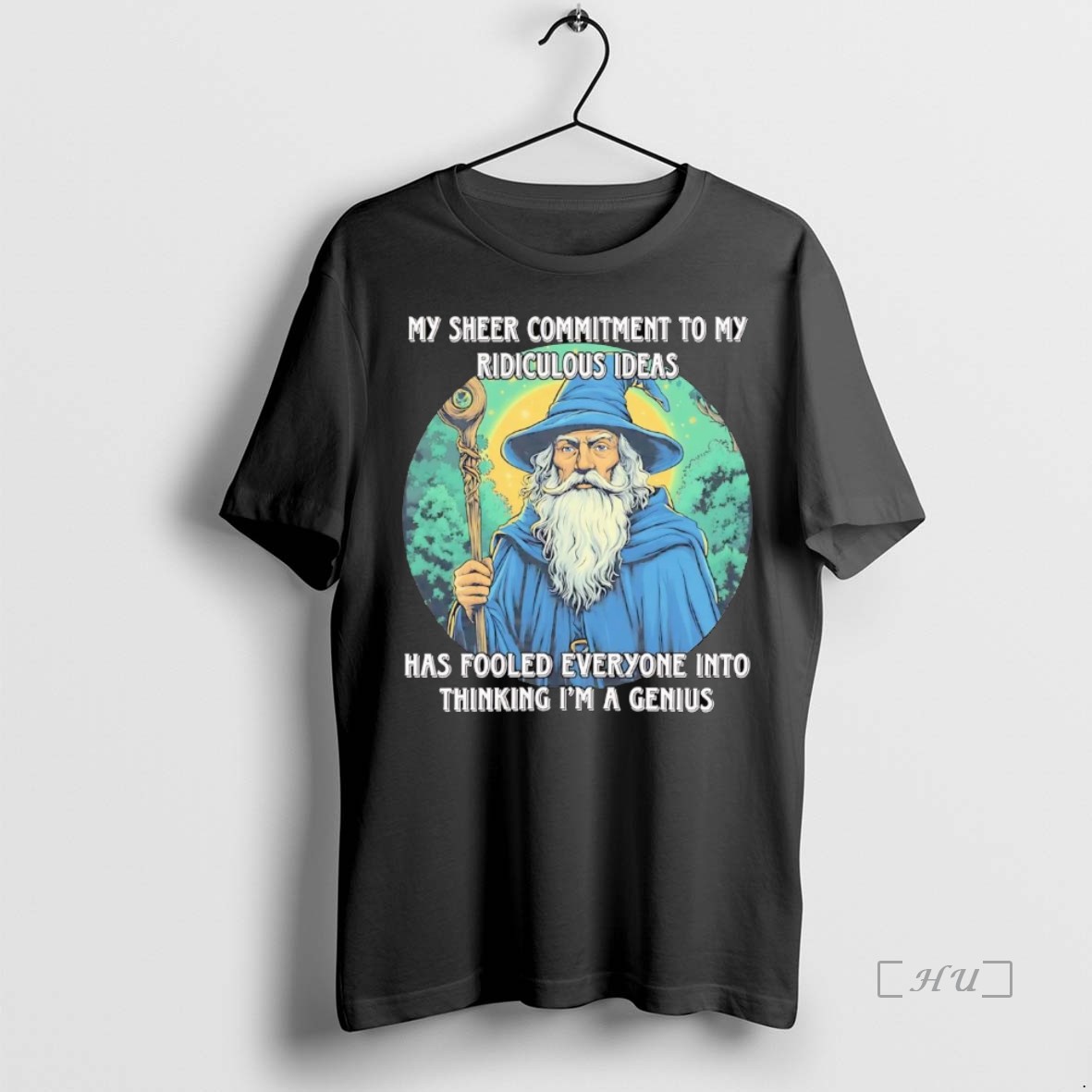 Officials Wizard My Sheer Commitment To My Ridiculous Ideas Has Fooled Everyone T Shirt Sweater Hoodie