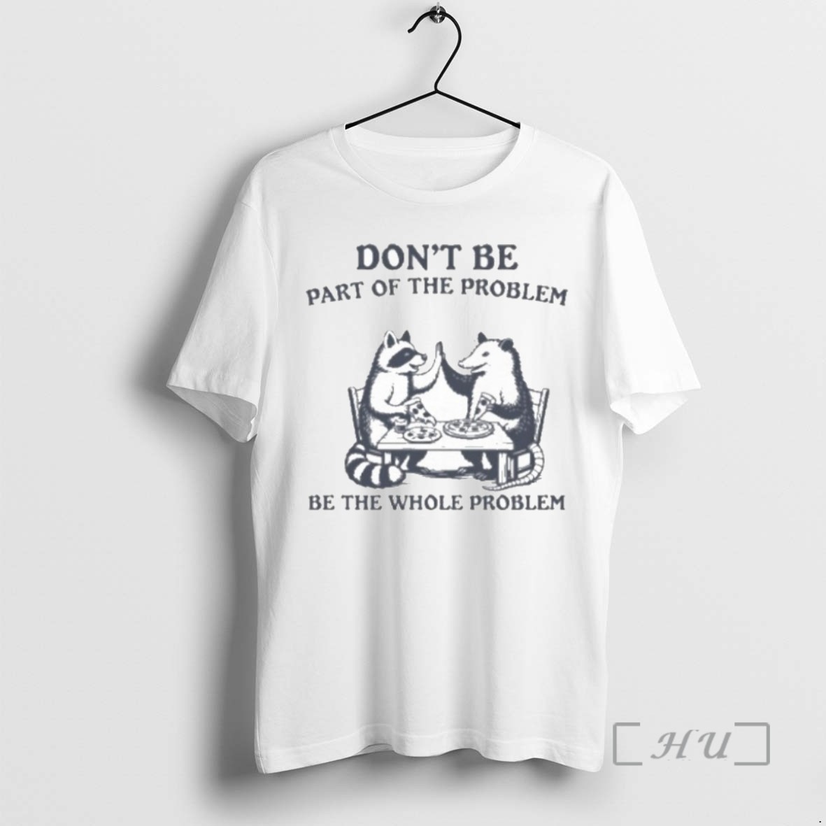 Officials Raccoon And Opossum Eat Pizza Dont Be Part Of The Problem Be The Whole Problem Tee Sweater Hoodie