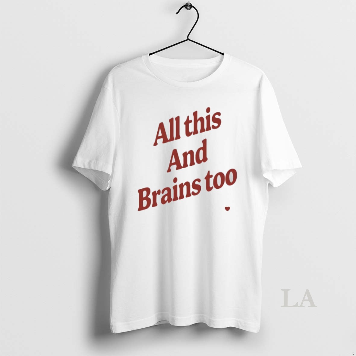 Original All This And Brains Too Shirt