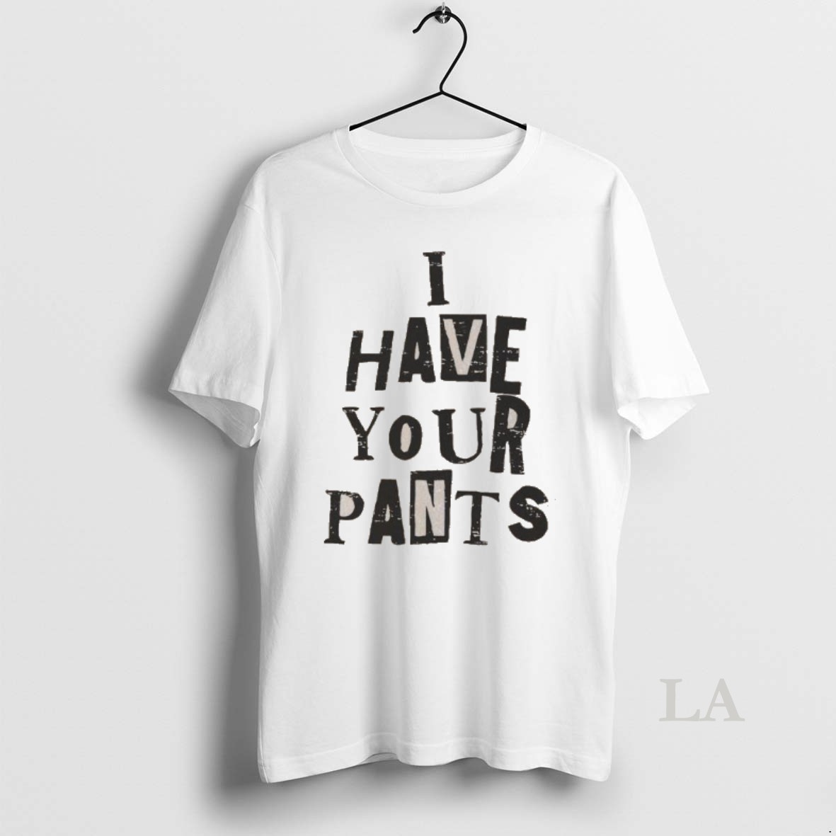 Original Awesome I Have Your Pants Funny Friends And Family Quote Meme Washed Shirt