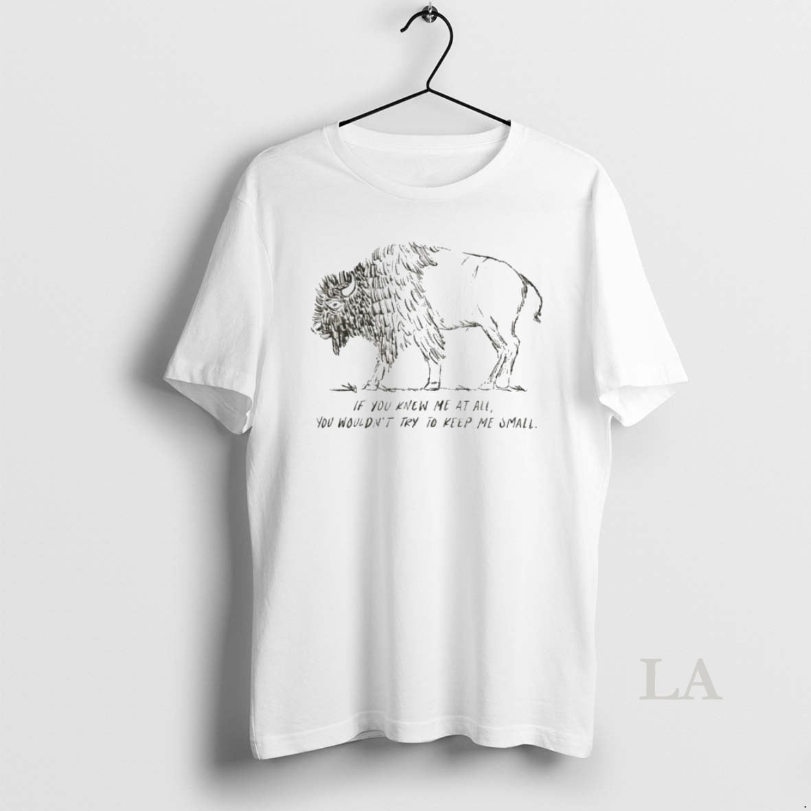 Original Bison If You Knew Me At All You Wouldnt Try To Keep Me Small Shirt