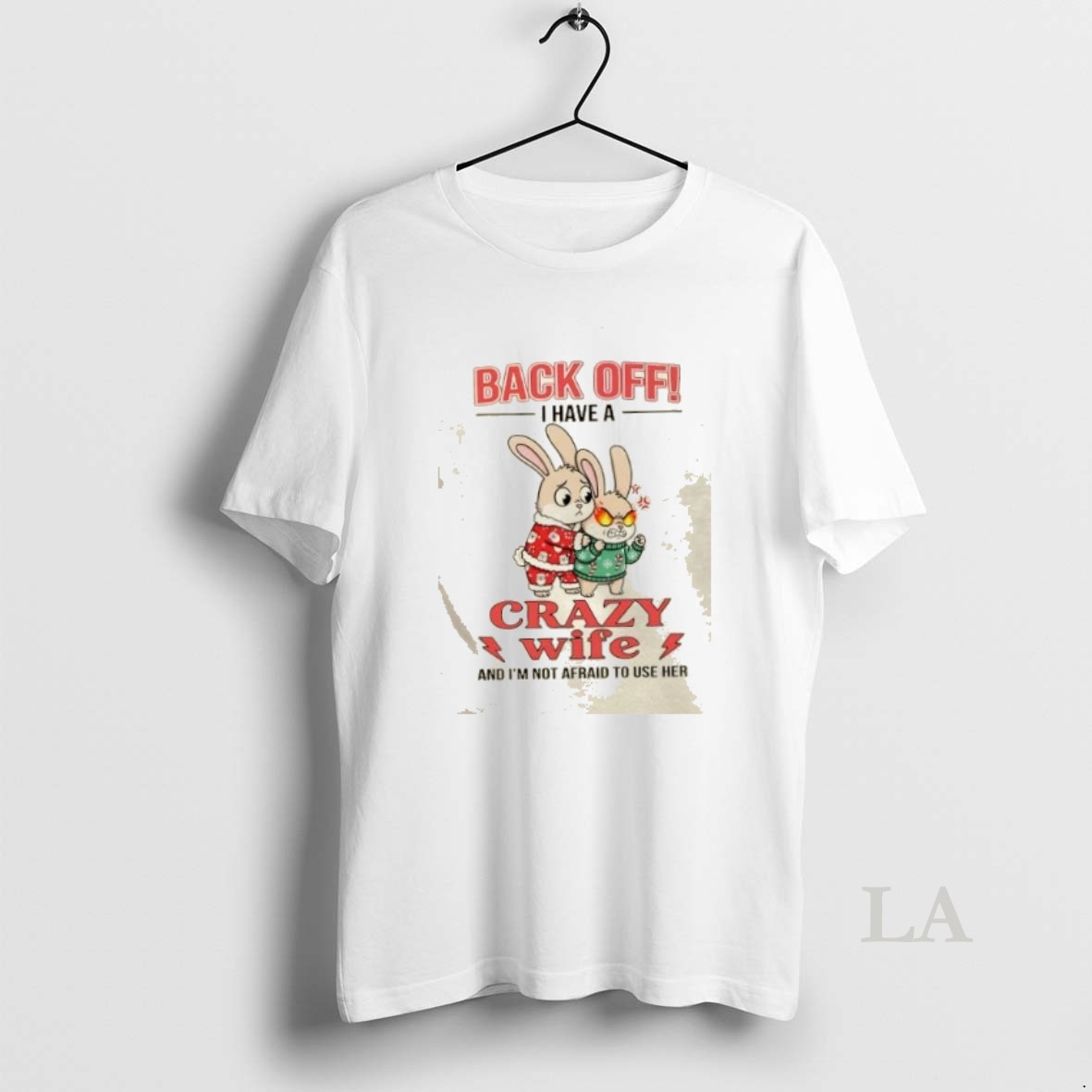 Original Bunny Back Off I Have A Crazy Wife And Im Not Afraid To Use Her Shirt