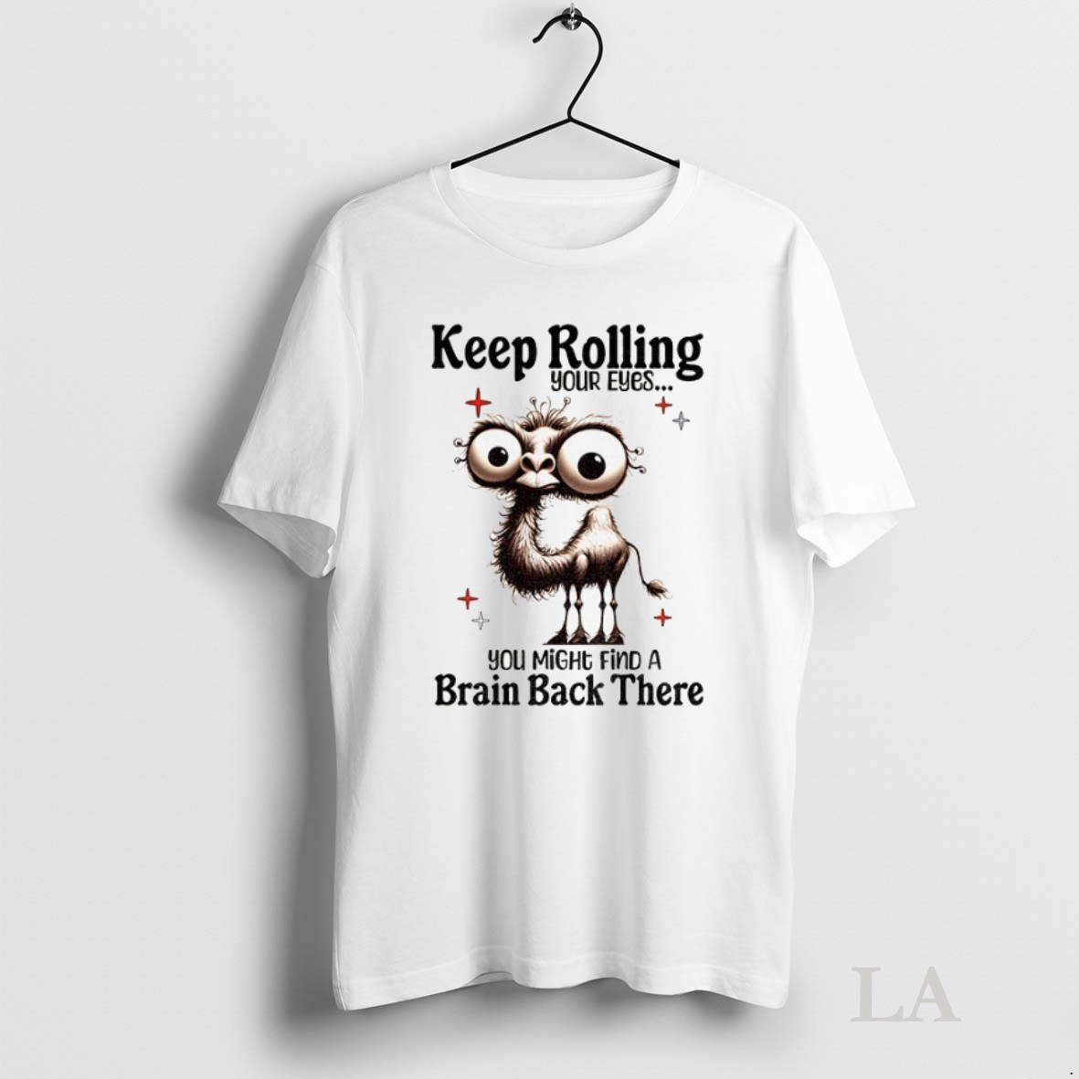 Original Camel Keep Rolling Your Eyes You Might Find A Brain Back There Shirt