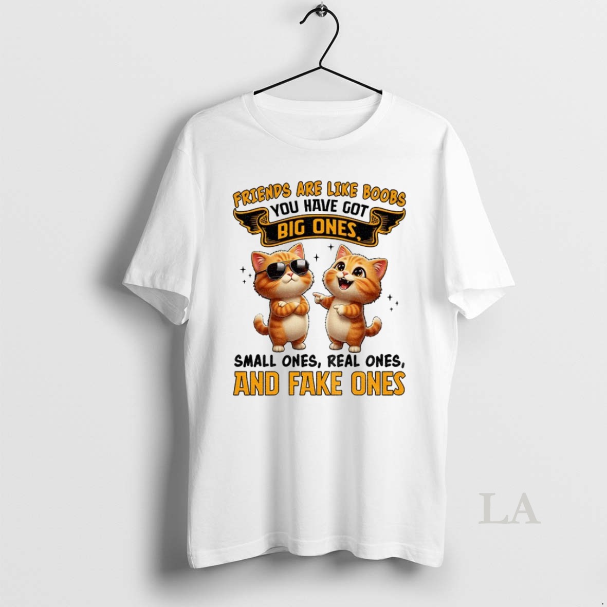 Original Cat Friends Are Like Boobs You Have Got Big Ones Small Ones Real Ones And Fake Ones Shirt