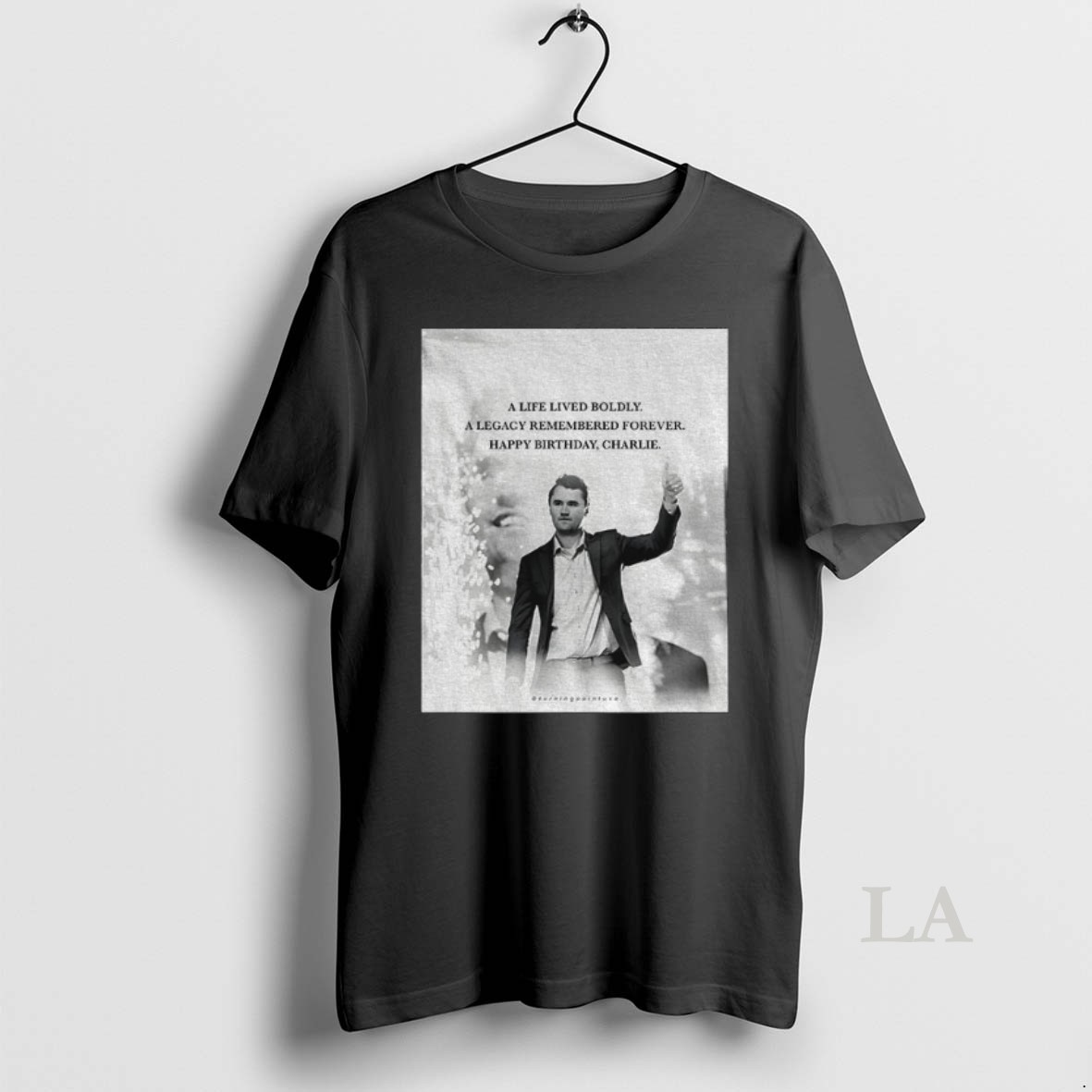 Original Charlie Kirk A Life Lived Boldly A Legacy Remembered Forever Happy Birthday Charlie Shirt