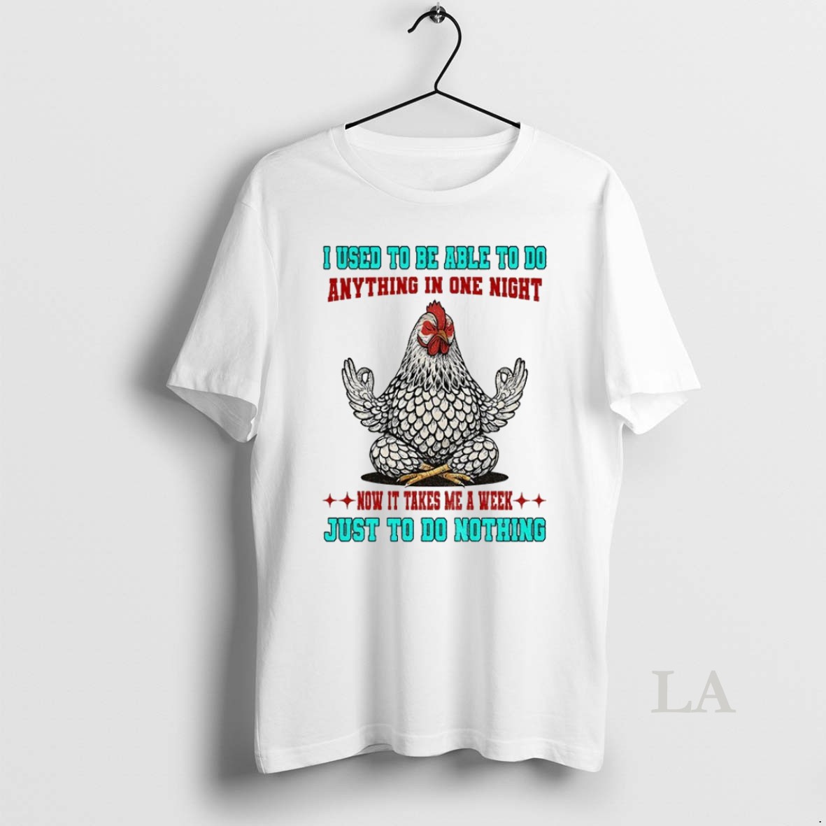 Original Chicken I Used To Be Able To Do Anything In One Night Now It Takes Me A St To Do Nothing Shirt