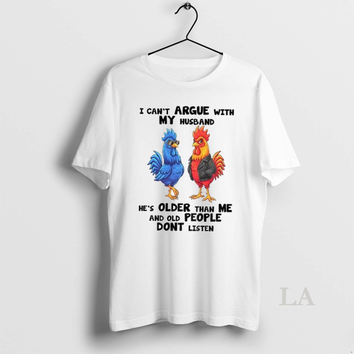 Original Cock I Cant Argue With My Husband Hes Older Than Me And Old People Dont Listen Shirt