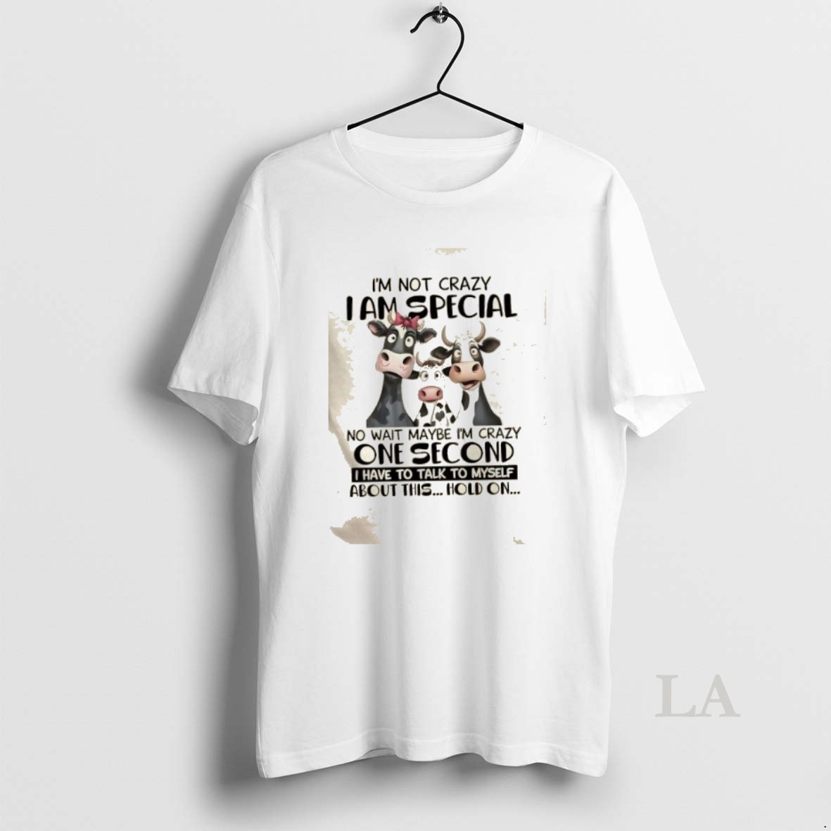 Original Cows Im Not Crazy I Am Special No Wait Maybe Im Crazy One Second I Have To Talk To Myself About This Hold On Shirt