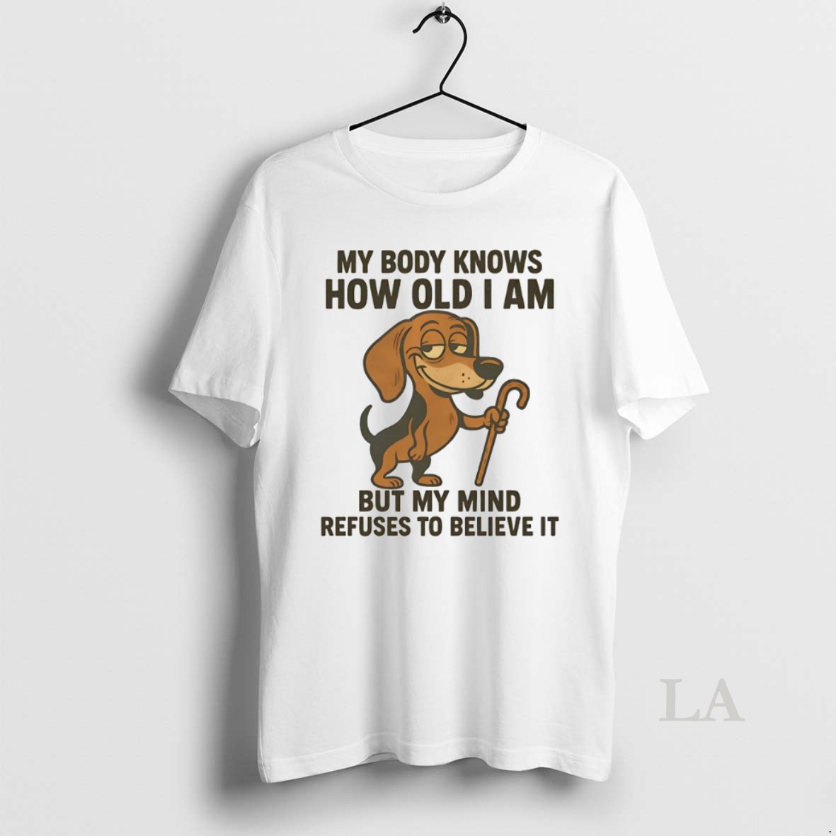 Original Dachshund My Body Knows How Old I Am But My Mind Refuses To Believe It Shirt