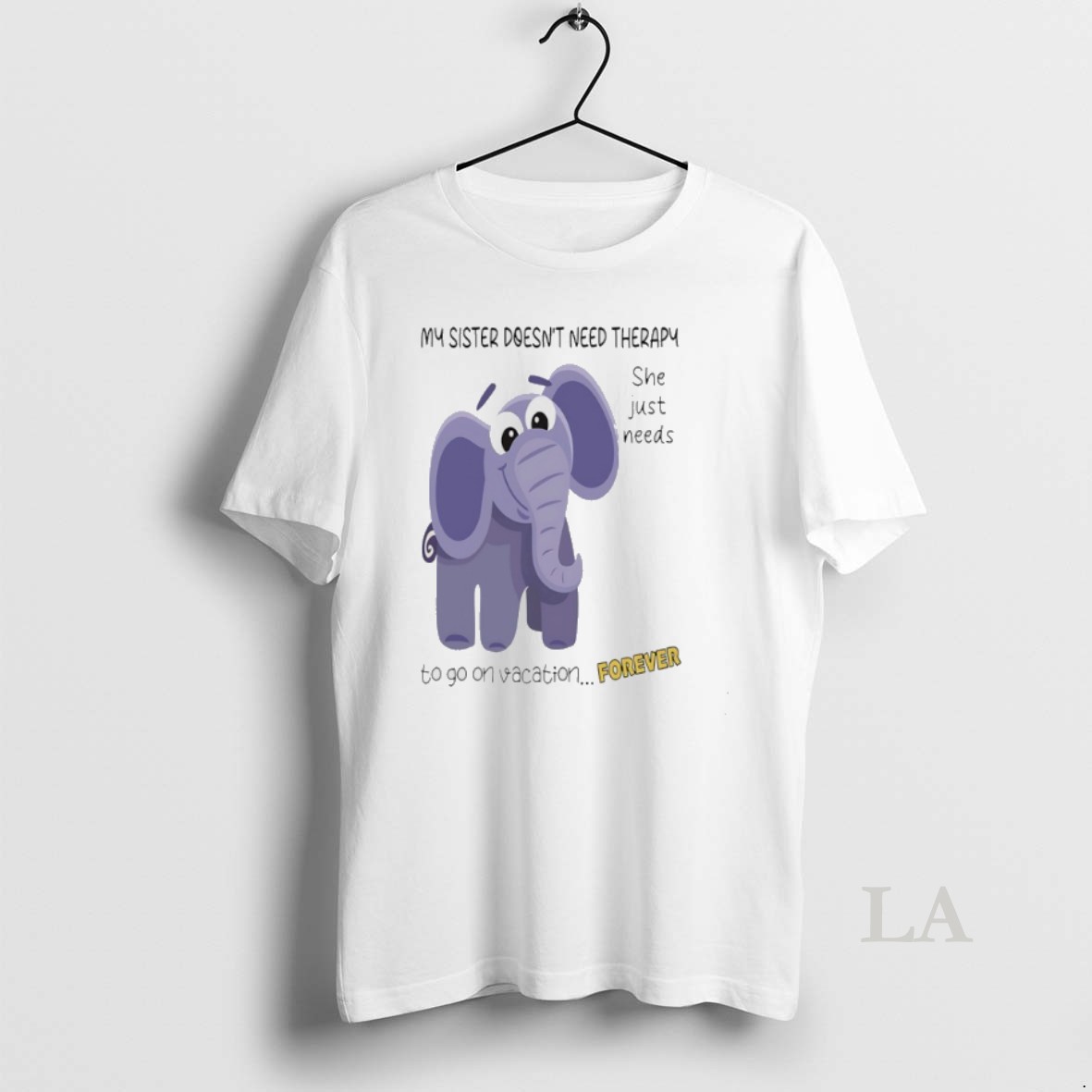 Original Elephant My Sister Doesnt Need Therapy She Just Needs To Go On Vacation Forever Shirt