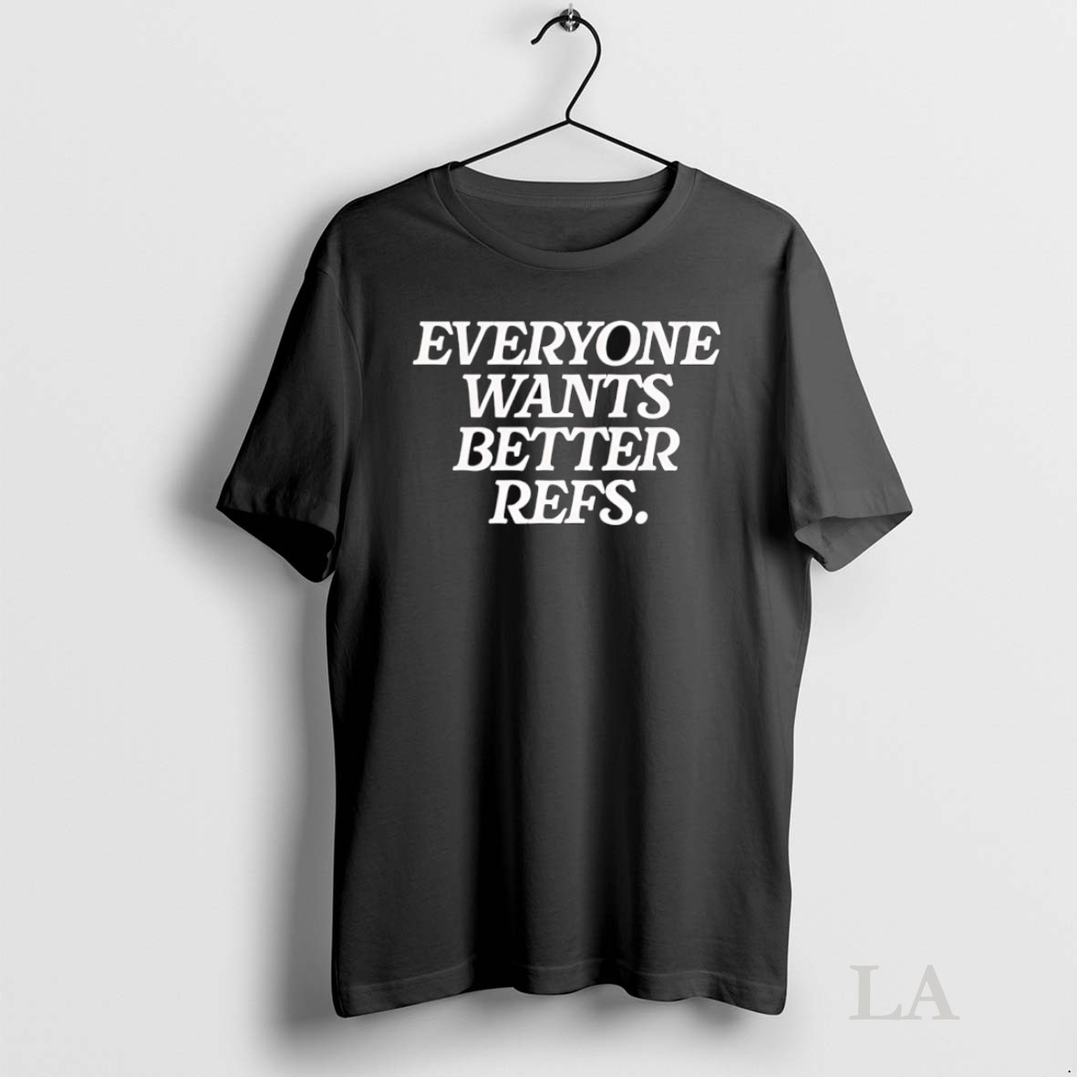 Original Everyone Wants Better Refs Shirt