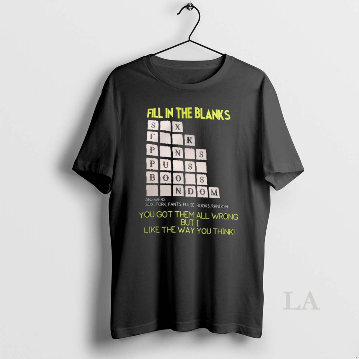 Original Fill In The Blanks You Got Them All Wrong But I Like The Way You Think Shirt