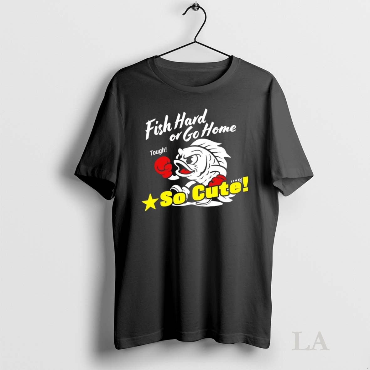 Original Fish Hard Or Go Home Tough So Cute Shirt 2