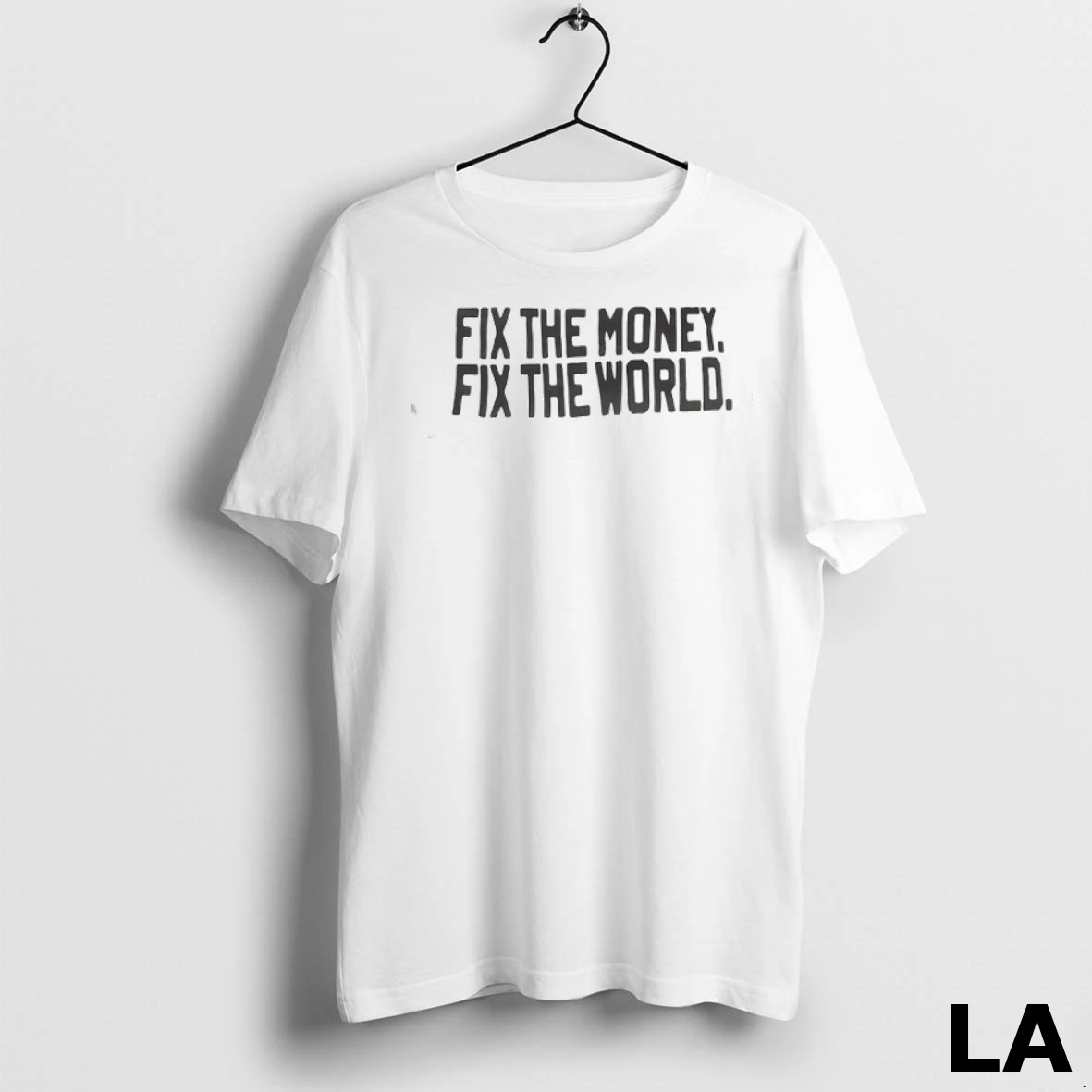 Original Fix The Money Fix The World Shirt