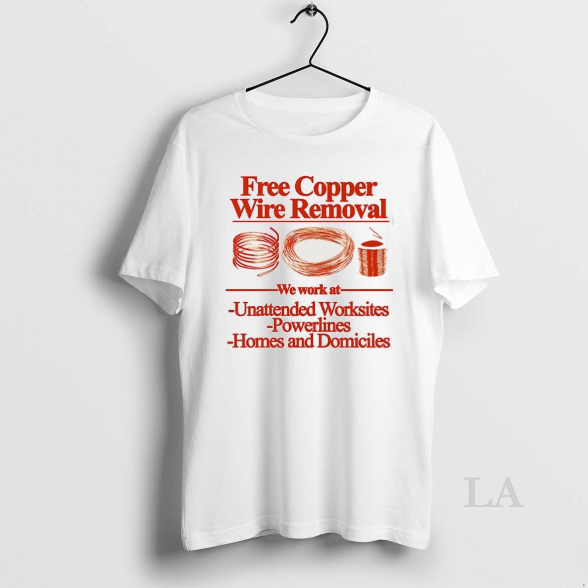 Original Free Copper Wire Removal We Wok At Unattended Worksites Powerlines Homes And Domiciles Shirt