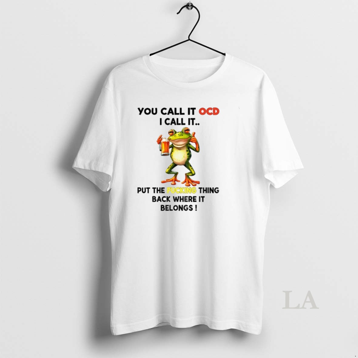 Original Frog Drink Beer You Call It Ocd I Call It Put The Fucking Thing Rack Where It Belong Shirt