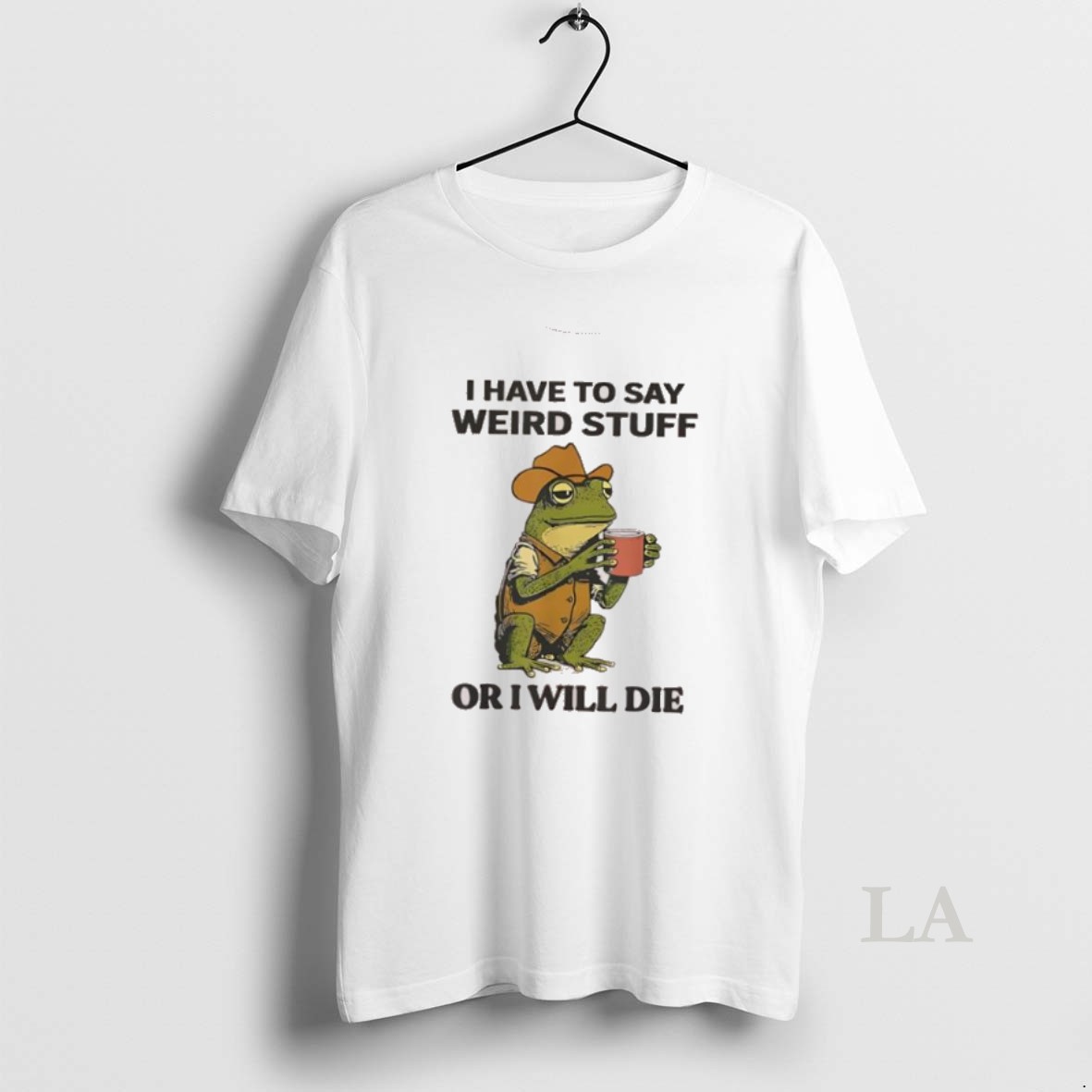 Original Frog Hat And Vest I Have To Say Weird Stuff Or I Will Die Shirt