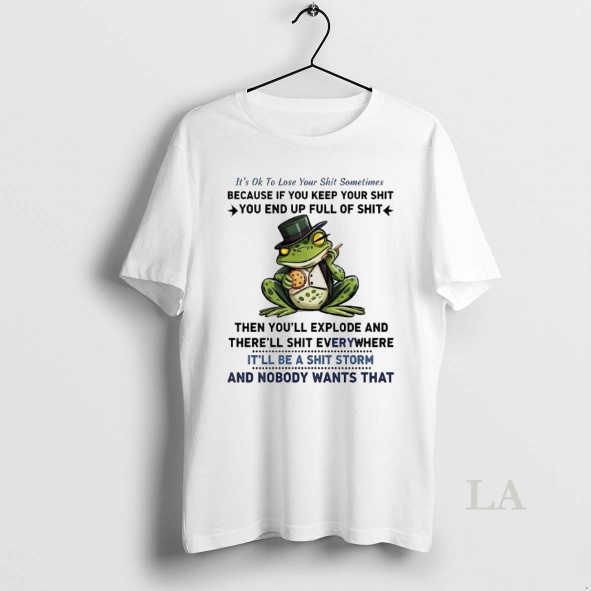 Original Frog Its Ok To Loseyour Shit Sometimes Because If You Keep Your Shit You End Up Full Of Shit Shirt 2