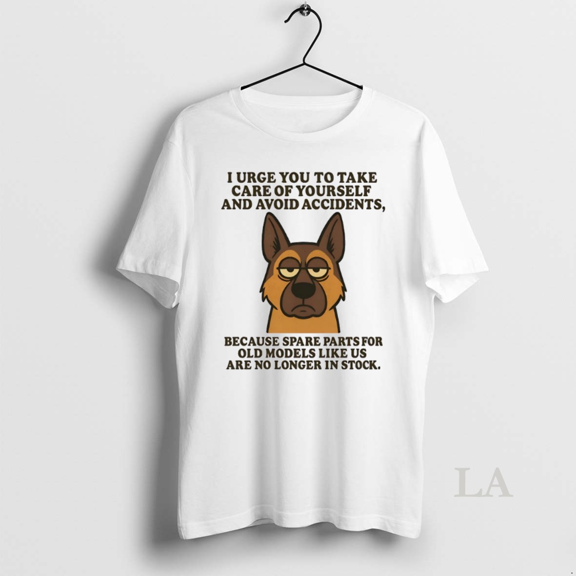 Original German Shepherd I Urge You To Take Care Of Yourself And Avoid Accidents Shirt