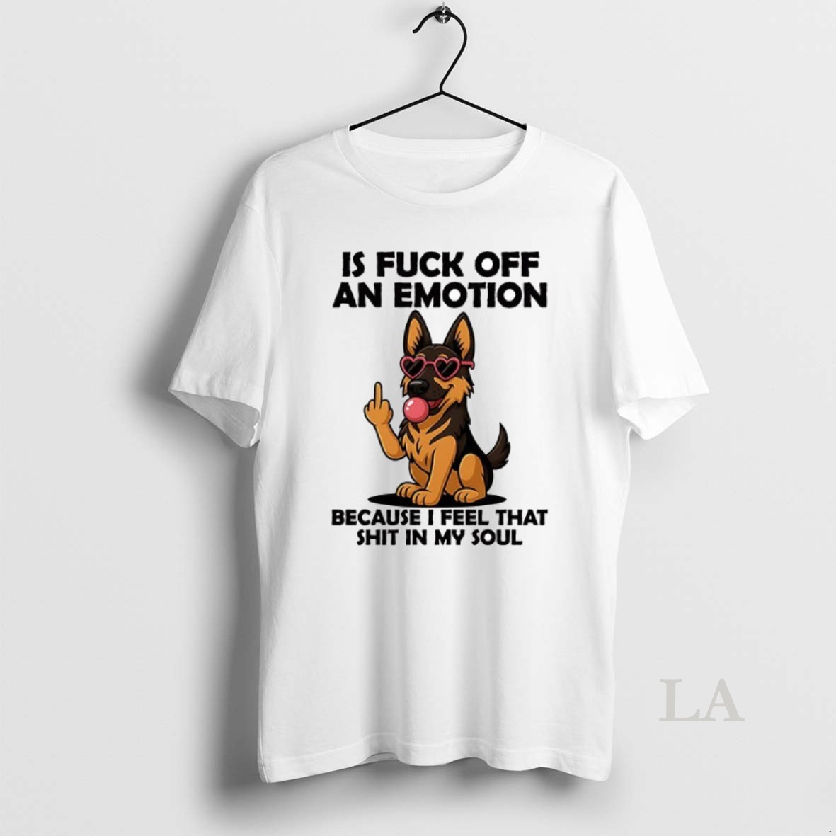 Original German Shepherd Is Fuck Off An Emotion Because I Feel That Shit In My Soul Ceramic Ceramic And Classic Dad Cap Shirt 2