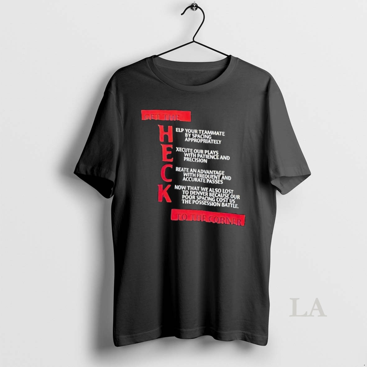 Original Get The Heck To The Corner Help Your Teammate By Spacing Appropriately Shirt