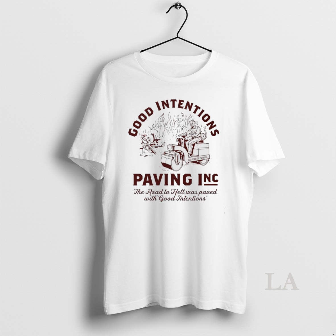 Original Good Intentions Paving The Road To Hell Was Paved With Good Intentions Shirt