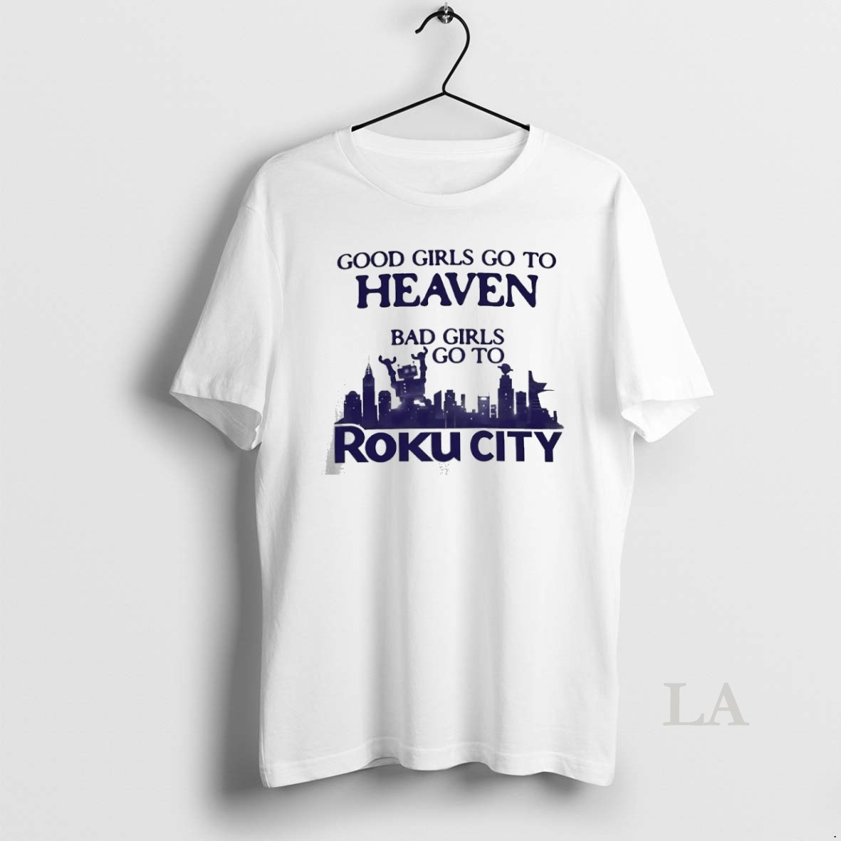 Original Good Girls Go To Heaven Bad Girls Go To Roku City Shirt