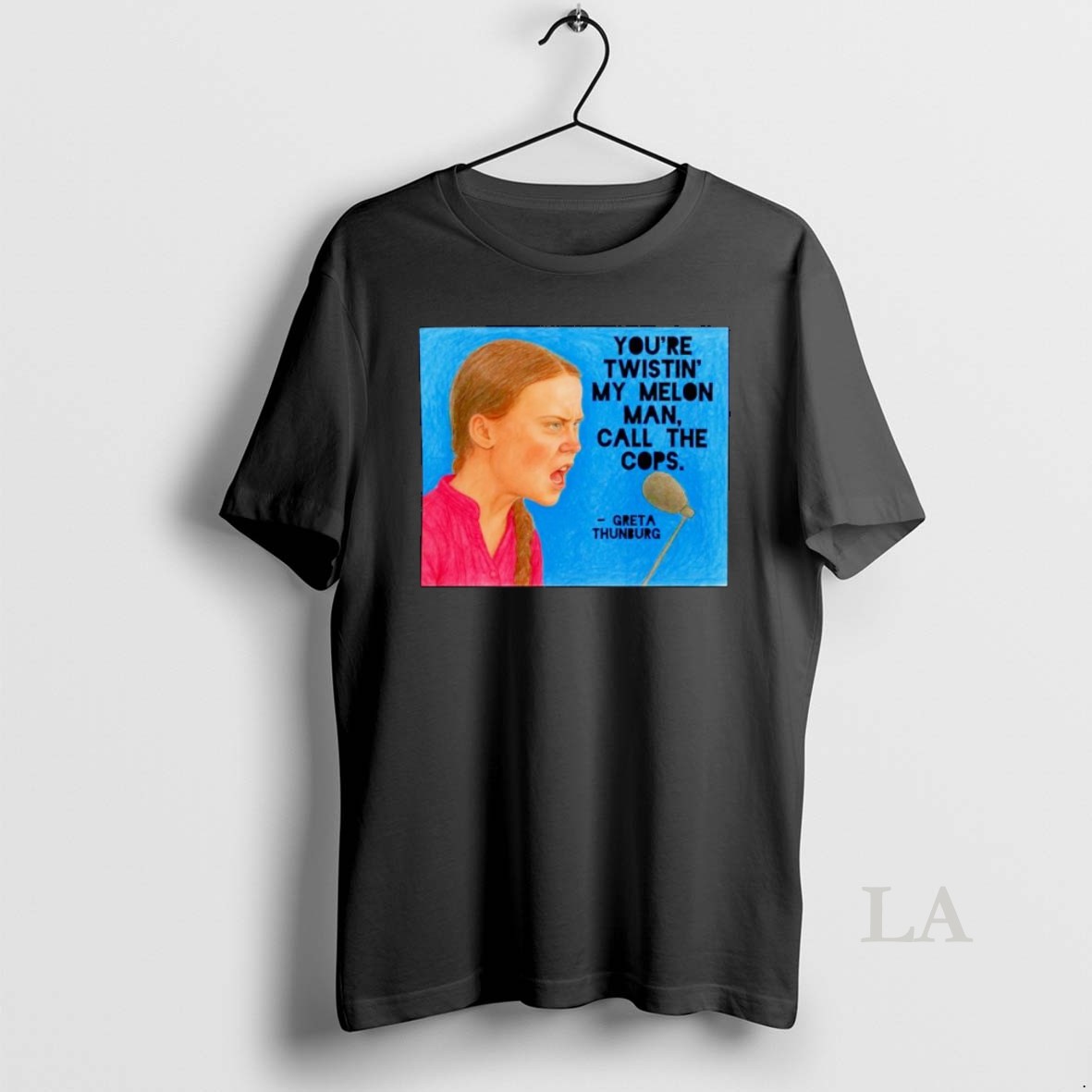Original Greta Thunberg Youre Twistin My Melon Man Call The Cops Ornaments Shirt
