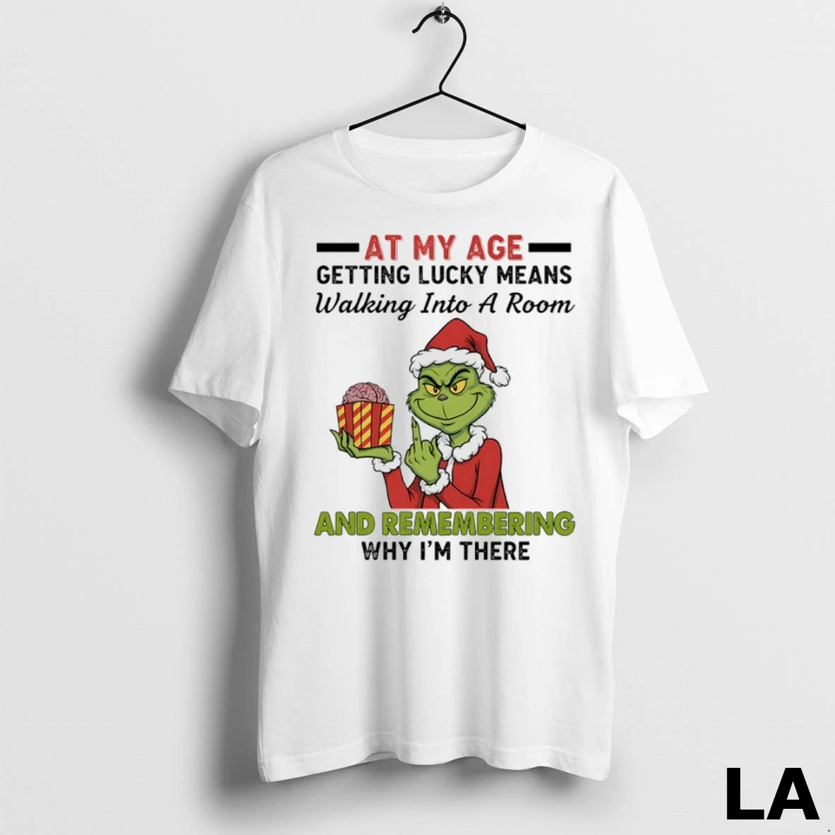 Original Grinch Santa At My Age Getting Lucky Means Walking Into A Room And Remembering Why Im There Shirt