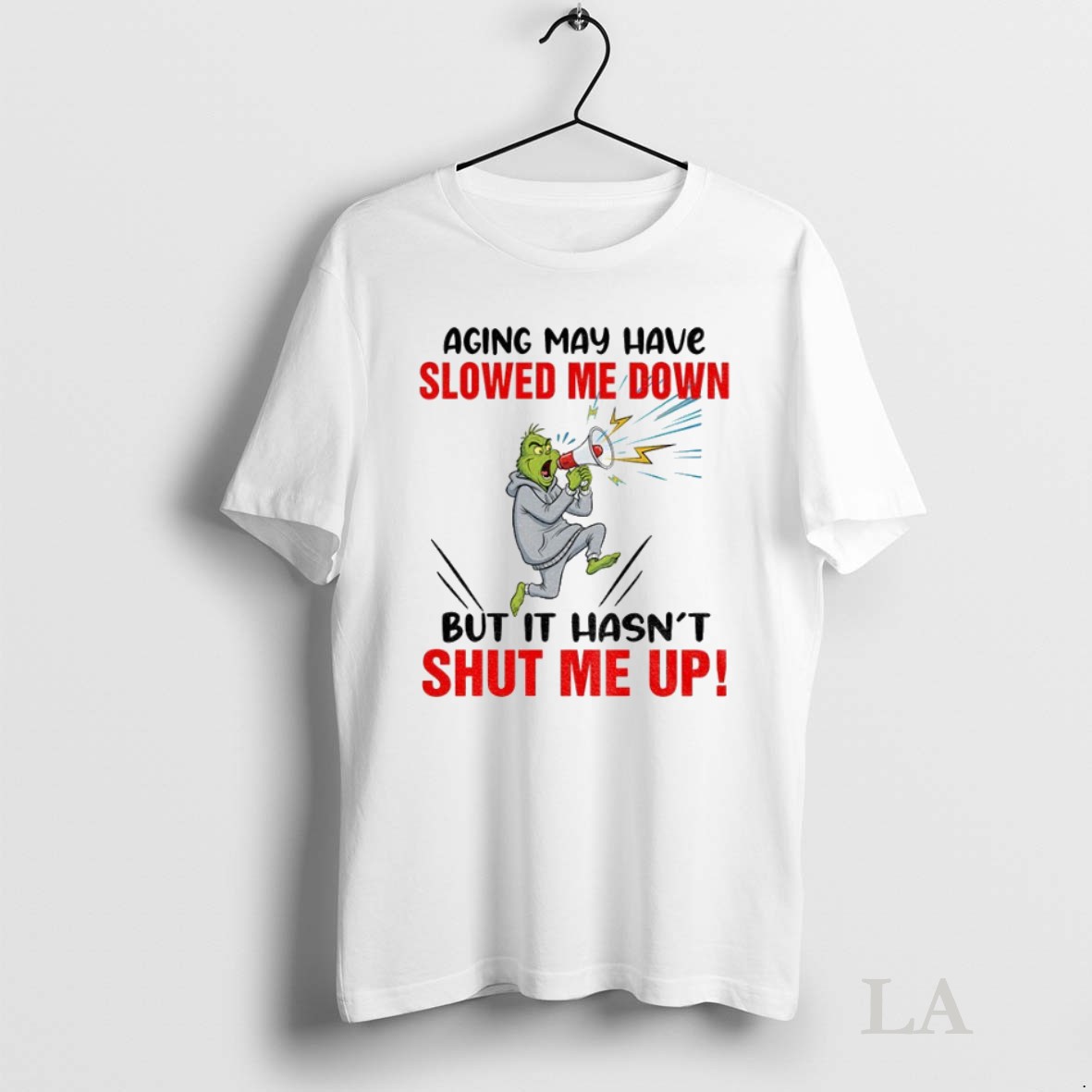 Original Grinch Aging May Have Slowed Me Down But It Hasnt Shut Me Up Christmas Shirt