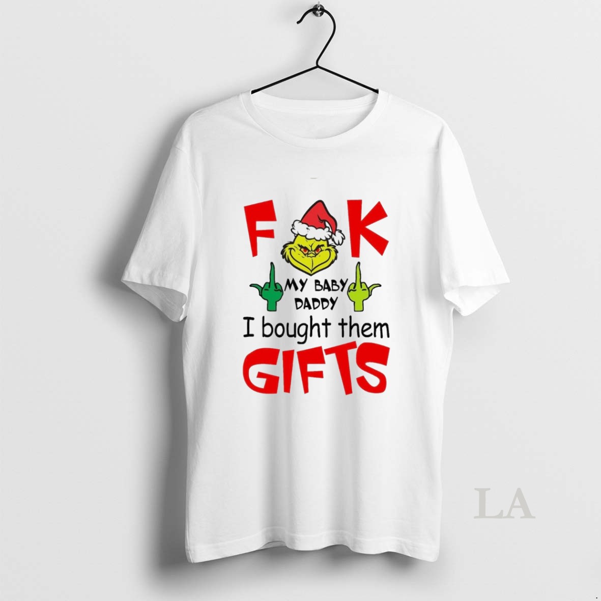 Original Grinch F Ck My Baby Daddy I Bought Them Gifts White Shirt