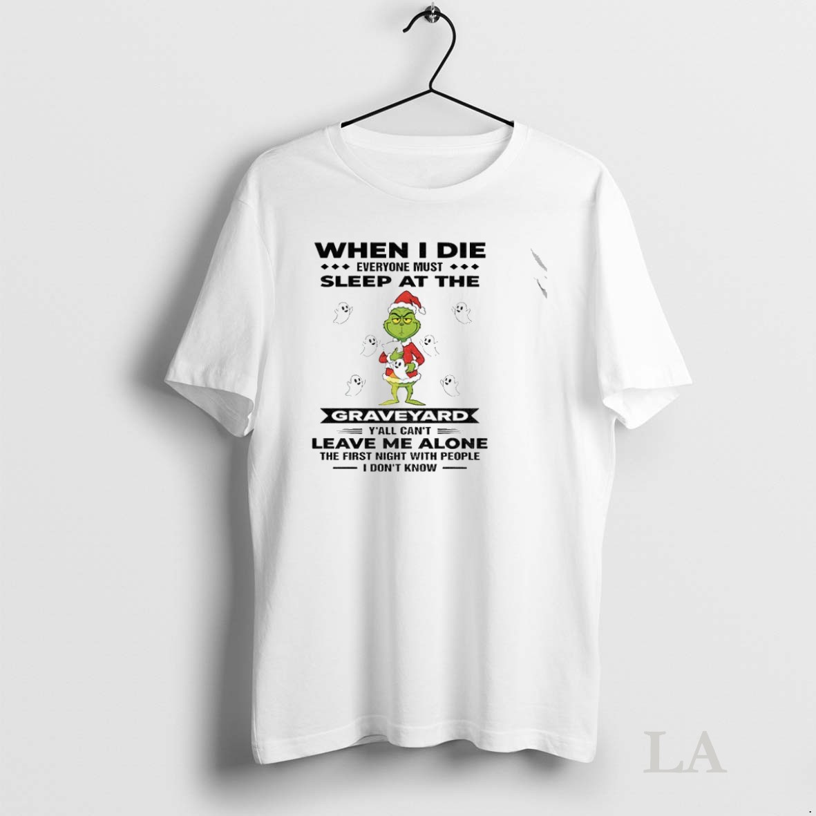 Original Grinch Ghost When I Die Everyone Must Sleep At The Graveyard Yall Cant Leave Me Alone Shirt