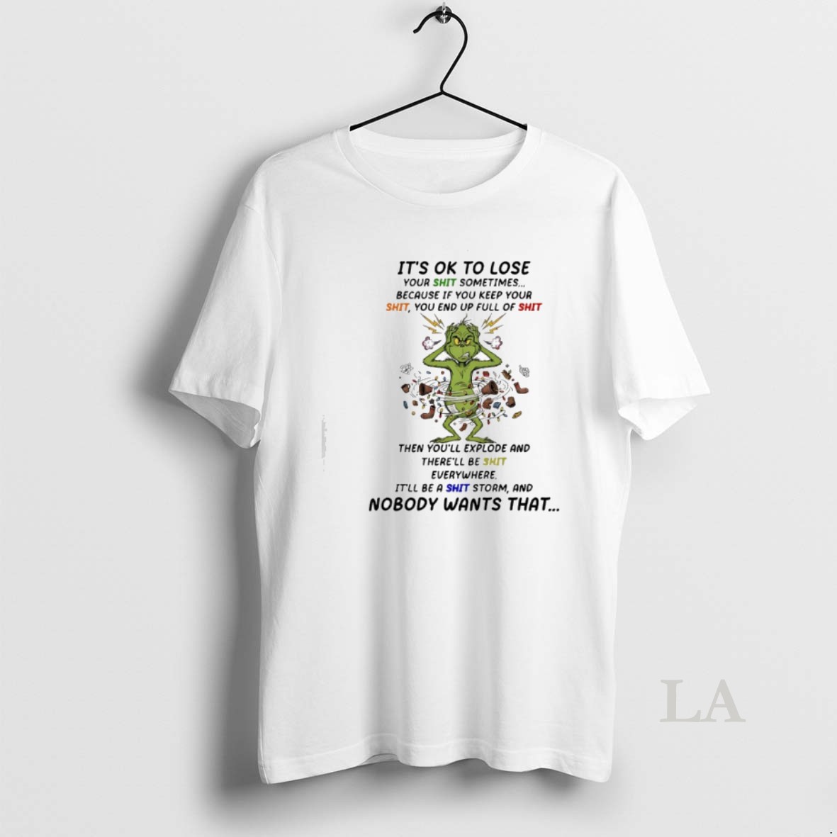 Original Grinch Its Ok To Lose Your Shit Sometimes Because If You Keep Your Shit Shirt