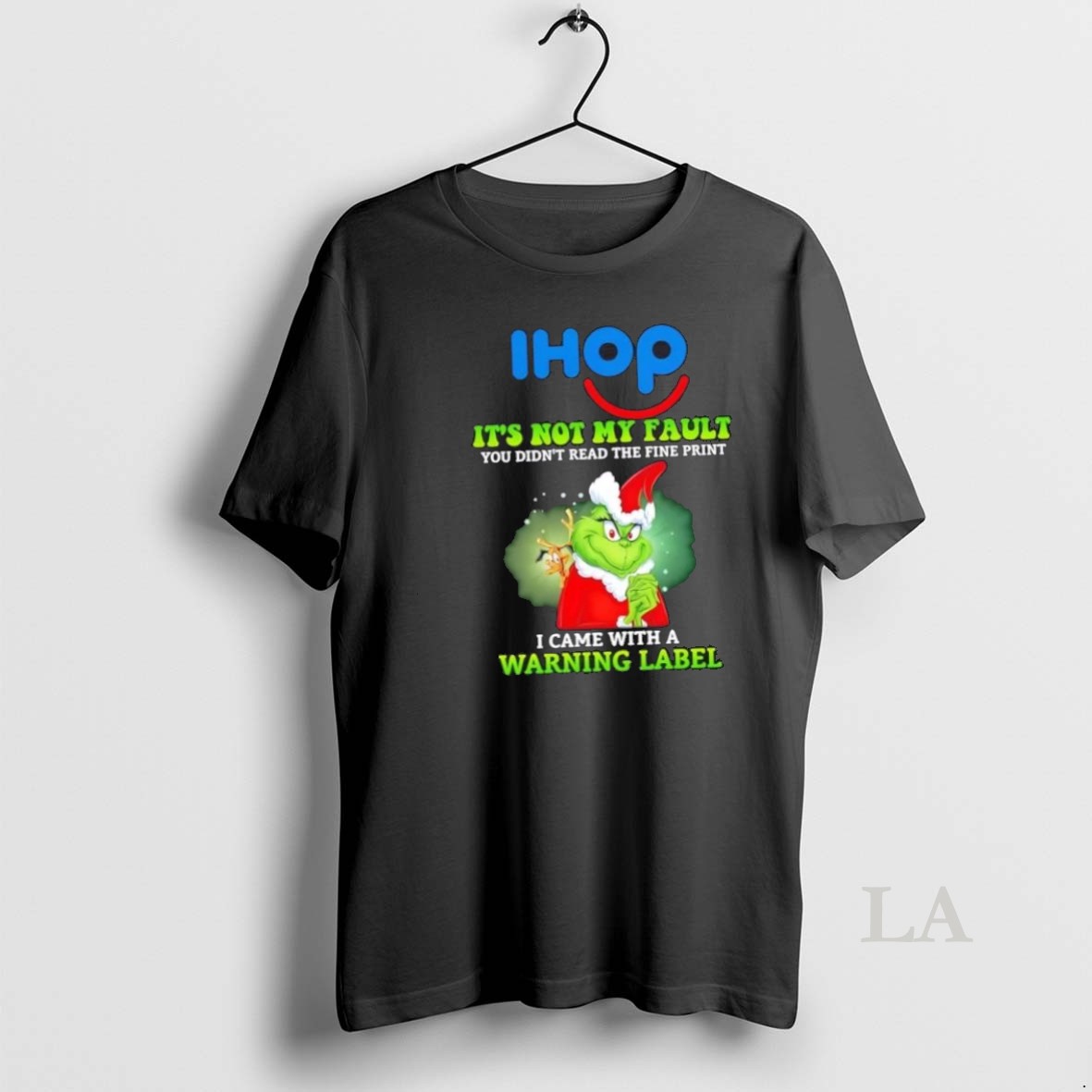 Original Grinch X Ihop Its Not My Fault You Didnt Read The Fine Print I Came With A Warning Label Shirt