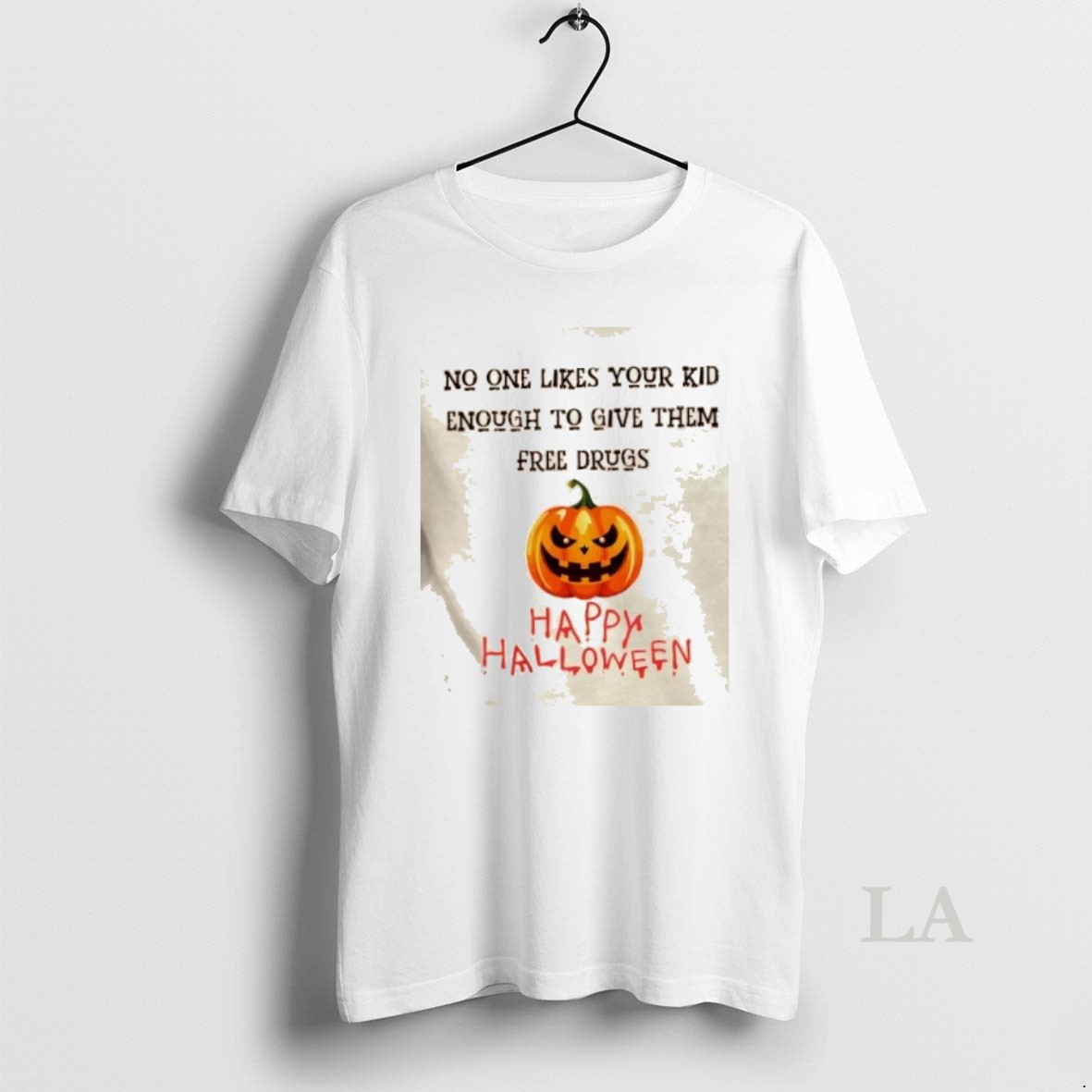 Original Halloween Dark Humor Free Drugs No One Likes Your Kid Shirt