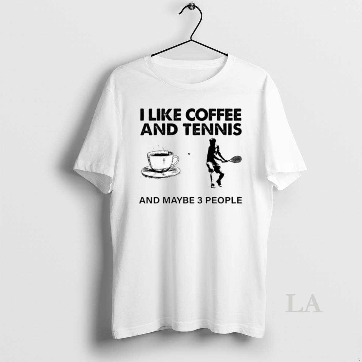 Original I Like Coffee And Tennis And Maybe 3 People Shirt