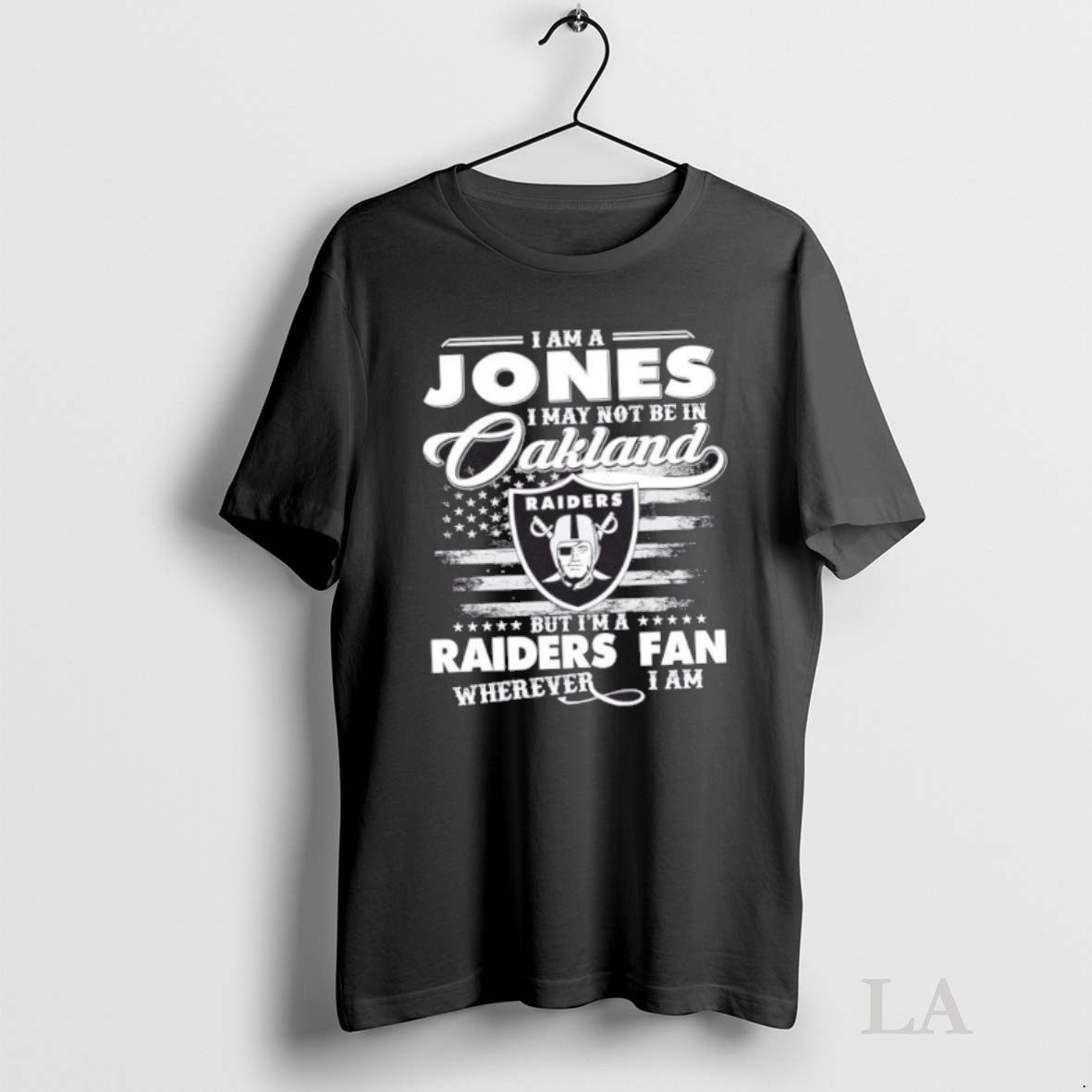 Original I Am A Jones I May Not Be In Oakland But Im A Raiders Fan Wherever I Am Shirt
