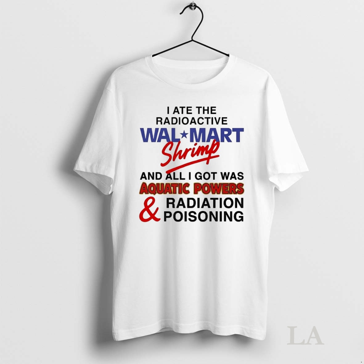 Original I Ate The Radioactive Shrimp And All I Got Was Aquatic Powers And Radiation Poisoning Shirt
