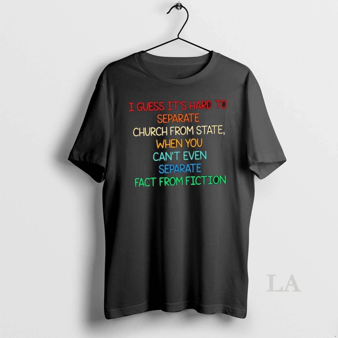 Original I Guess Its Hard To Separate Church From State When You Cant Even Separate Fact From Fiction Shirt