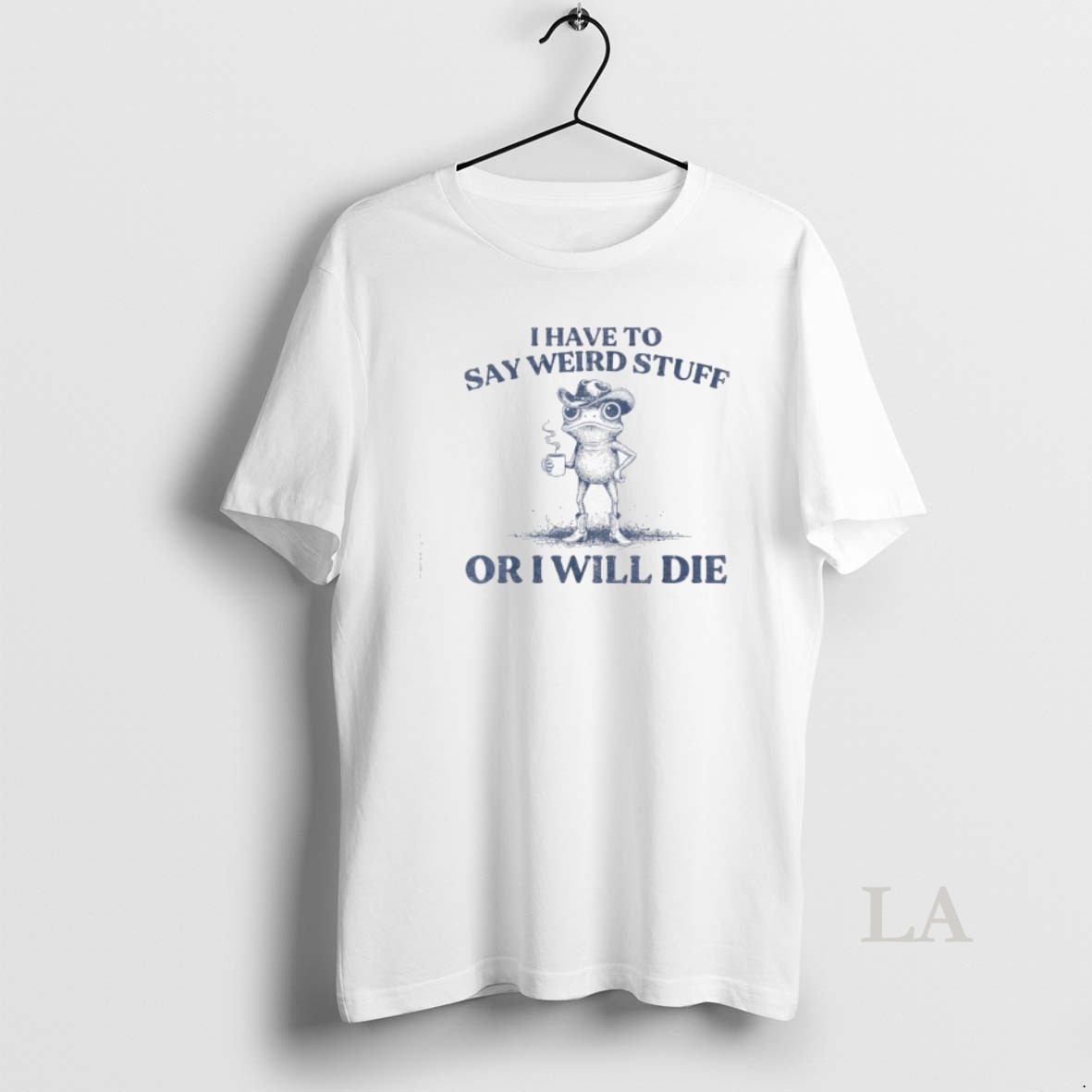 Original I Have To Say Weird Stuff Or Ill Die Funny Cowboy Frog Meme Shirt