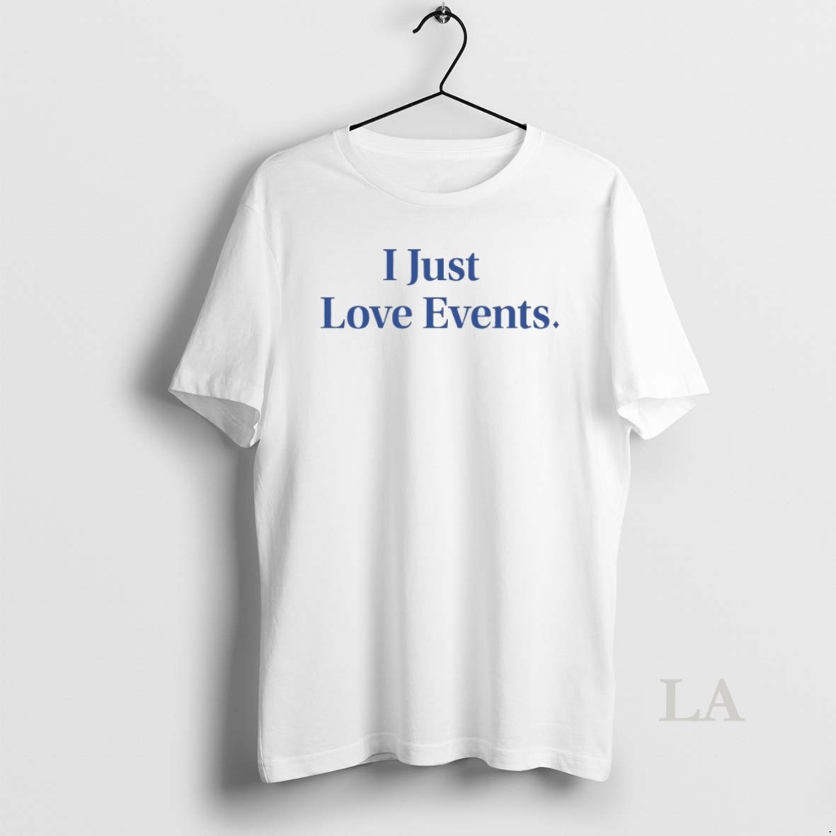 Original I Just Love Events Shirt