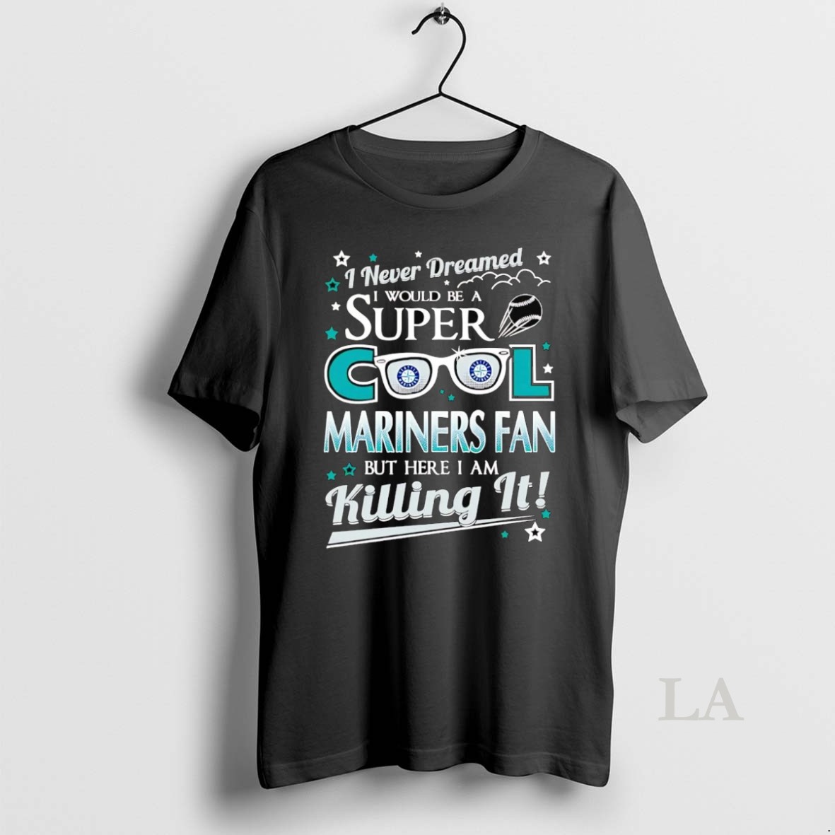 Original I Never Dreamed I Would Be A Super Cool Seattle Mariners Fan Shirt