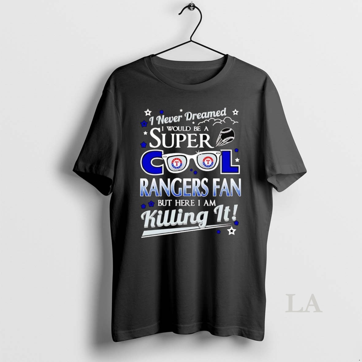 Original I Never Dreamed I Would Be A Super Cool Texas Rangers Fan Shirt