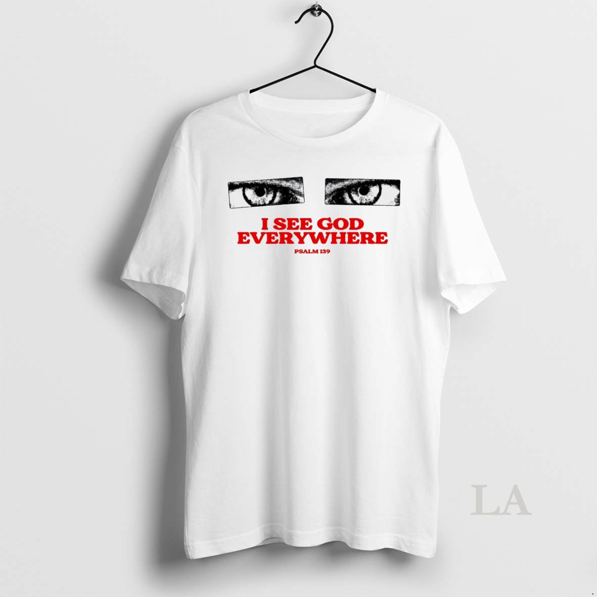 Original I See God Everywhere Psalm 139 White Shirt